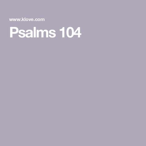 Psalms 104 Psalm 104, Contest Rules, Bible Verse For Today, Job Application, Prayer Request, Favorite Bible Verses, Verse Of The Day, Leadership, Psalms