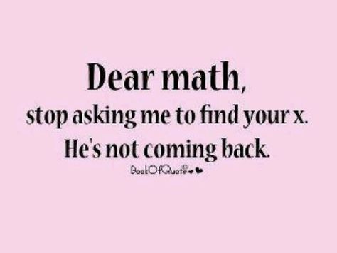 Funny Math Quotes (Posters) 15 Posters Bring Mathematics to life with these easy-to- read , illustrated posters. Description from pinterest.com. I searched for this on bing.com/images Dear Math, I Hate Math, Math Quotes, Classroom Quotes, Math Jokes, Math Humor, Inspirational Wallpapers, Quotable Quotes, A Quote