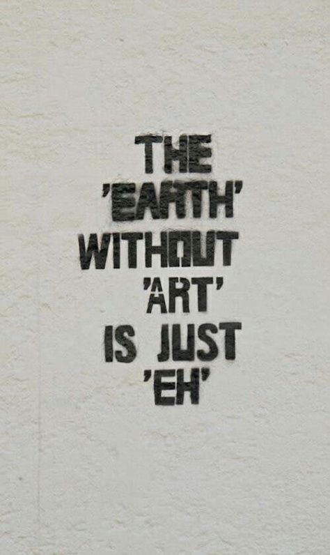 Edgy but true Street Art Utopia, 3d Street Art, Earth Art, New Memes, Life Art, The Words, True Quotes, Art Quotes, Lovers Art