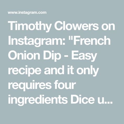 Timothy Clowers on Instagram: "French Onion Dip - Easy recipe and it only requires four ingredients Dice up one half of a large onion. Sauté onions with 2 1/2 Tbsp of salted butter until cartelized onions. Let’s cool completely and then add 1 cup sour cream, 3/4 Tsp garlic powder. Refrigerate for 90 minutes so flavors can set and then enjoy. Options additions are 2 Tbsp softened cream cheese and sea salt for flavor. #dip #frenchoniondip #frenchonion #french #onion #sourcream #butter #easy #e Sauté Onions, Easy E, Dip Easy, French Onion Dip, Onion Dip, Soften Cream Cheese, Saute Onions, French Onion, Salted Butter