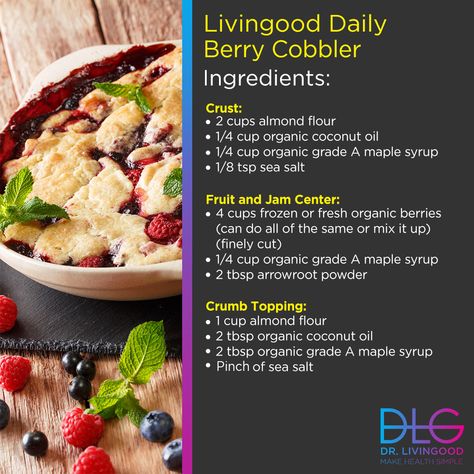 Dr. Livingood - Dr. Livingood added a new photo. Healthy Berry Cobbler, Dr Livingood Recipes, Livingood Recipes, Dr Livingood, Healthy Food Alternatives, Grain Free Diet, Berry Cobbler, No Sugar Diet, Best Selling Author