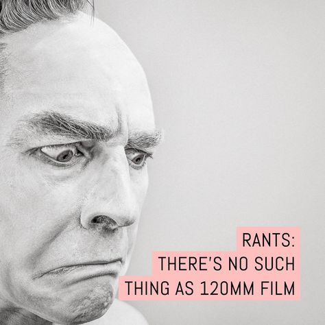 RANTS: There’s no such thing as 120mm film… 120mm Film, Expired Film, 9 Film, Color Negative Film, Photographic Film, 120 Film, Medium Format Camera, Light Leak, Black And White Film