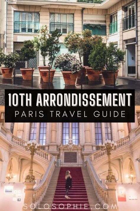 An Insider’s Guide to the Best of Paris’ 10th Arrondissement | solosophie Paris Travel Wardrobe, France Vibes, Paris In November, Paris In December, Paris Life, Paris Things To Do, Europe 2023, Paris Atelier, Paris Travel Guide