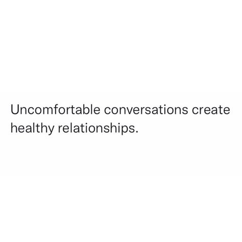 Uncomfortable Conversations Quotes, Conversations Quotes, Uncomfortable Conversations, Single Life, In A Relationship, A Relationship, Healthy Relationships, Feelings, Quotes