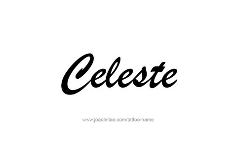 Tattoo Design Name Celeste Celeste Name, Celeste Tattoo, Tattoo Design Name, Pot Art, Best Character Names, Name Tattoo Designs, Design Name, Female Names, Name Wallpaper