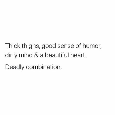 Being Thick Quotes, Thick Thighs Quotes, Thick Quotes, Thick Thigh Quotes, Brown Eye Quotes, Bored Quotes, Stay Positive Quotes, Eye Quotes, Dirty Mind