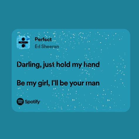 Spotify lyrics Darling Just Hold My Hand Lyrics, Just Hold My Hand Quotes, Darling Just Hold My Hand, Perfect Ed Sheeran, Ed Sheeran Lyrics, Beautiful Words In English, Streak Ideas, Just Hold Me, Celtic Gods