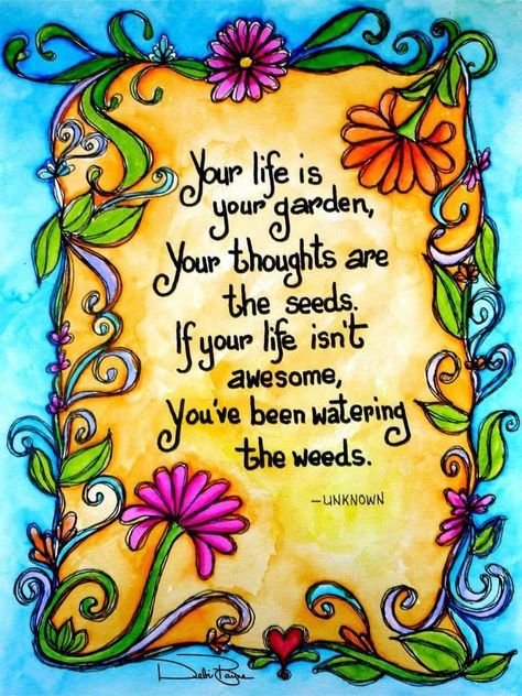 Your life is your garden... Garden Quotes, Mellow Yellow, Quotable Quotes, Art Journals, A Quote, Landscaping Ideas, Journal Inspiration, Positive Thoughts, Bible Journaling