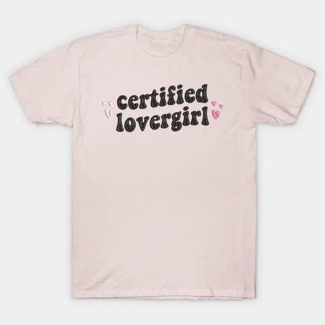 Certified lover girl Certified Lover Girl, Lover Girl, Jewelry Business, T Shirt