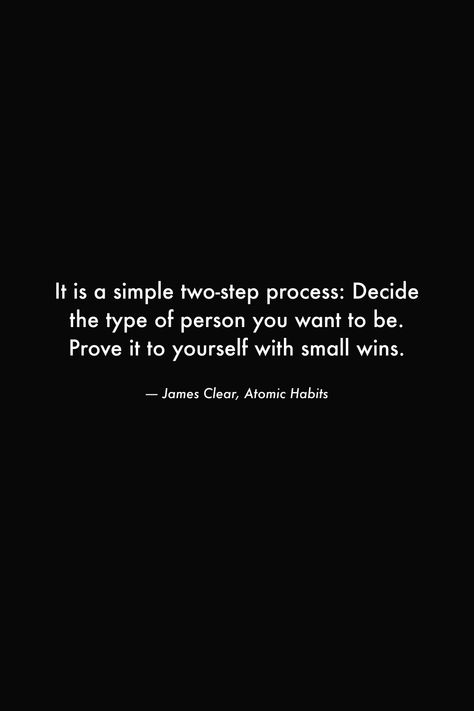 It is a simple two-step process: Decide the type of person you want to be. Prove it to yourself with small wins. #books #quotes #wisdom #deep #win #success #hustle #motivation Prove It To Yourself Quotes, Prove To Me You Want Me Quotes, Win Quotes Motivational, Small Wins Quote, Secure Relationship, Deep Facts, Starboy Aesthetic, Winning Quotes, Hustle Motivation