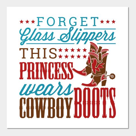 This shirt makes a great gift for a country gal or rodeo queen who loves wearing her cowgirl boots! This Forget Glass Slippers This Princess Wears Cowboy Boots! This cute cowgirl shirt is great for kids, girls, toddlers and women. Great for a cowgirl or princess birthday party. -- Choose from our vast selection of art prints and posters to match with your desired size to make the perfect print or poster. Pick your favorite: Movies, TV Shows, Art, and so much more! Available in mini, small, mediu Cowgirl Poster, Cute Cowgirl, Rodeo Time, Country Gal, Cowgirl Gifts, Boots Cowgirl, Glass Slippers, Rodeo Queen, Cowgirl Party