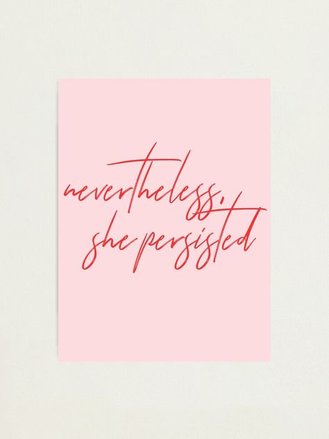 "nevertheless, she persisted" Photographic Print by typutopia | Redbubble Nevertheless She Persisted, Photographic Print, Sell Your Art, Print Design, Tapestry, Quotes