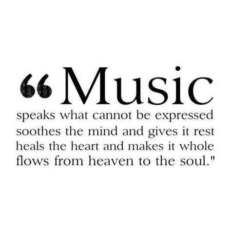 Quotes: Music speaks what cannot be expressed, soothes the mind and gives it rest. Heals the heart and makes it whole, flows from heaven to the soul. I'm With The Band, Music Heals, Rock Punk, I Love Music, Music Therapy, All Music, Music Love, A Quote, Music Stuff