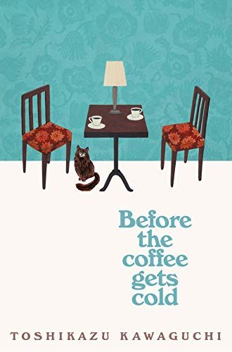 Before the Coffee Gets Cold by Toshikazu Kawaguchi Toshikazu Kawaguchi, Before The Coffee Gets Cold, She And Her Cat, Japanese Novels, Rowling Harry Potter, Yuval Noah Harari, Haruki Murakami, Contemporary Fiction, Japanese Books