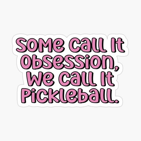 Get my art printed on awesome products. Support me at Redbubble #RBandME: https://www.redbubble.com/i/sticker/Some-call-it-obsession-we-call-it-pickleball-Funny-Pickleball-Sayings-by-Dink-Dynasty/154414150.EJUG5?asc=u Pickleball Sayings, Pickleball Stickers, Pickleball Tshirt, Pickleball Funny, Pickleball Shirt, Pickleball, Trending Topics, Sticker Design, My Art