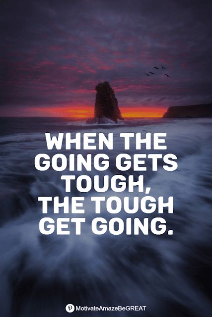 When The Tough Gets Going Quote, When Going Gets Tough Quotes, Quotable Quotes Wise Words, Go Get It Quotes, Unposted Letters, Adages And Proverbs, Old Time Sayings, Time Sayings, Tough Quotes