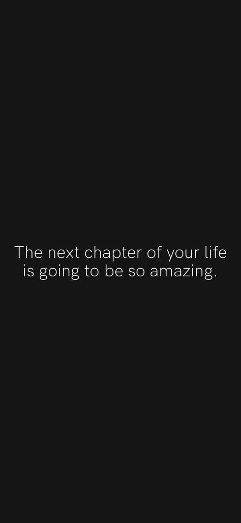 Starting The Next Chapter Quotes, This Chapter Is Called My Turn, Your Next Chapter Is Going To Be Amazing, This Chapter Of My Life Is Called, Next Chapter In Life Quotes, Meet Joe Black, 2023 Manifestation, Influential Quotes, Embrace Yourself