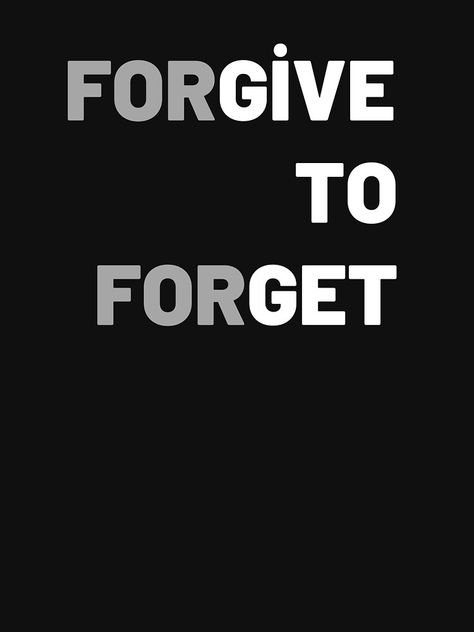 "FORGIVE TO FORGET" T-shirt by design--shop | Redbubble Forgive And Forget, Design Shop, Shop Design, For Sale, T Shirt, Quick Saves, Design