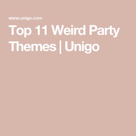 Top 11 Weird Party Themes | Unigo Gen Z Themed Party, Weird Party Themes, College Party Themes, Funny Party Themes, Themes For Parties, Birthday Themes For Adults, College Party, Fun Party Themes, College Parties