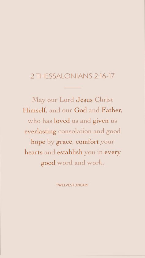 Jesus Christ, Thessalonians 2:16-17, find bible verses on hope, find bible verses on grace, find comforting bible verses, scripture, bible, scripture stone, scripture art, illustrated bible verse, illustrated faith, christian gift, faith based small business 2 Thessalonians 2:16-17, God Our Father, By His Grace, 2 Thessalonians, Christian Board, Christian Images, Bible Study Lessons, Encouraging Bible Verses, Our Father