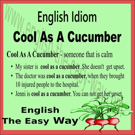 English Idiom  Is is good to be cool as a cucumber? 1.yes 2 maybe/sometimes 3. no  #Idiom English Pronunciation Learning, Cool As A Cucumber, Idiomatic Expressions, English Teaching Resources, Idioms And Phrases, Uncommon Words, Phrasal Verbs, Slang Words, Learn English Grammar