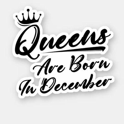 QUEENS ARE BORN IN DECEMBER STICKER | Zazzle.com December Stickers, Queens Are Born In December, Queen Logo, Born In December, December 16, Birthday Stickers, Fox Art, Disney Gifts, Star Wars Gifts