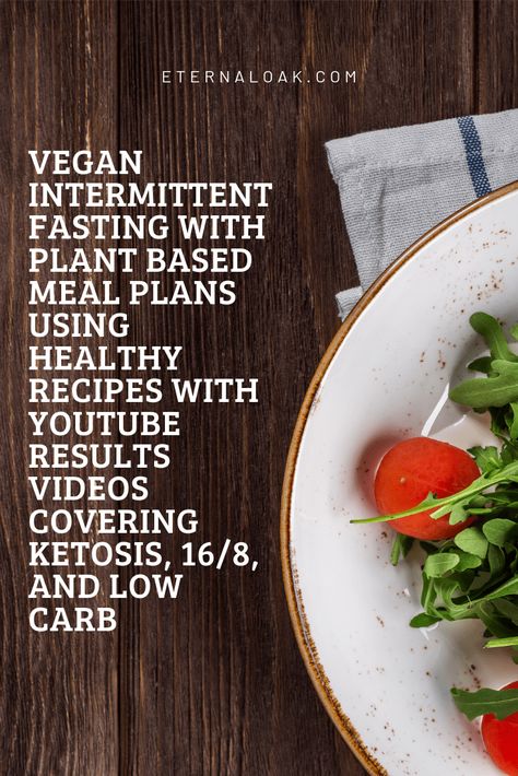 Vegan-Intermittent-Fasting-with-Plant-Based-Meal-Plans-using-Healthy-Recipes-with-Youtube-Results-Videos-Covering-Ketosis-16_8-and-Low-Carb Vegan Intermittent Fasting Meal Plan, Vegetarian Intermittent Fasting Plan, Vegan Intermittent Fasting, Vegan Fast Food Options, Bodybuilding Meal Plan, Potato Diet, Detox Meal Plan, Intermittent Fasting Diet, Plant Based Meal Planning