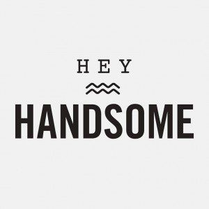 Hey Handsome Quotes Your Handsome Quotes Hey Handsome Quotes, Handsome Quotes, Looking Handsome, Good Morning Handsome, Handsome Men Quotes, Hey Handsome, Quotes By Authors, Good Morning Sunshine, How To Look Handsome