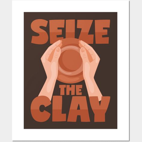 Pottery Saying Clay Loam Ceramic Pottery Wheel - Pottery - Posters and Art Prints | TeePublic Pottery Poster Design, Ceramics Graphic Design, Pottery Quotes Inspiration, Cautious Clay Poster, Pottery Graphic Design, Ceramic Pottery Logos, Pottery Workshop Poster, Clay Poster, Clay Quotes