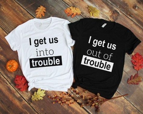 I Get Us Into Trouble Shirt, Matching Clothes For Best Friends, Best Friend Matching Shirts, Best Friend Hoodies, Friend Shirts, Best Friend T Shirts, Bff Shirts, Bff Matching, Matching Outfits Best Friend