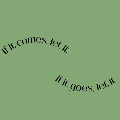 If It Goes Let It Quotes, Let Go Aethstetic, Let It Be Wallpaper Iphone, If You Let It Go And It Comes Back, Let It Go Wallpaper, They Come They Go Tattoo, Let It Go If It Comes Back Quote, If It Comes Let It If It Goes Let It, Let Them Quotes