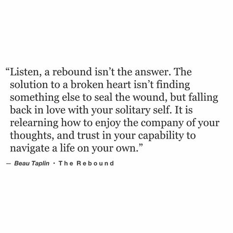 Rebound Quotes, Beau Taplin Quotes, Rebound Relationship, Monday (quotes), Quote Inspirational, Learning To Love Yourself, Quote Life, Breakup Quotes, Love Yourself Quotes