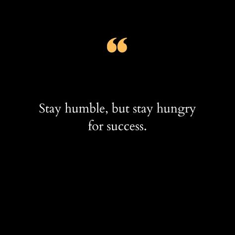 In a world where ambition often meets adversity, it's essential to keep our feet on the ground while reaching for the stars. The phrase "Stay humble, but stay hungry for success" embodies a balanced mindset crucial for personal and professional growth. Humility keeps us grounded, reminding us to appreciate the journey, acknowledge our roots, and respect the people we meet along the way. On the other hand, staying hungry for success drives us to continually strive for our goals, embrace challe... Stay Hungry Quotes, Stay Humble Quotes, Yoga Captions, Hungry Quotes, Humble Quotes, 2024 Goals, Stay Hungry, Reach For The Stars, Stay Humble