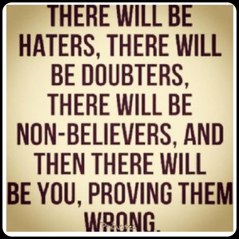 Know that there are ALWAYS people waiting for you to fail! Prove them wrong. If anyone can do it, YOU CAN! Study Board, Favorite Sayings, Life Quotes Love, Motivational Pictures, Bible Quote, A Quote, The Words, Great Quotes, Inspire Me