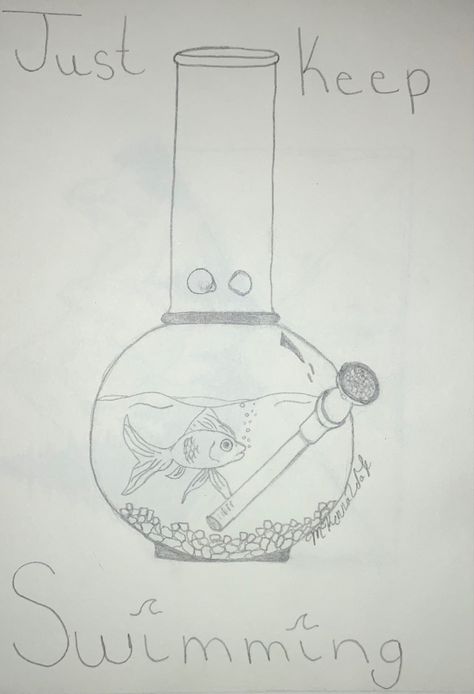 Goldfish inside a bong filled with aquarium rocks and water • The caption reads just keep swimming Cool Trippy Drawings Easy, Bong Drawing, Fish Bowl Drawing, Fish Pencil Drawing, Fish Tank Drawing, Goldfish Drawing, Fnaf Icon, Pencil Drawing Inspiration, Silly Doodles