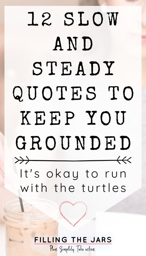 Text slow and steady quotes to keep you grounded on white background over image of woman relaxing while enjoying iced coffee and journaling. Slow Quotes Funny, Slow Progress Quotes Motivation, Quotes About Getting Out Of Your Own Way, Slow Down Quotes Life Wisdom, Slow It Down Quotes, Quotes For Relaxation, Steps Quotes Inspiration, Steady Quote, Slow Days Quotes