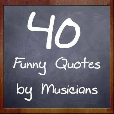 40 Funny Quotes By Musicians: As many of you know, I frequently post inspiring or funny musician quotes on our Facebook, Twitter, Tumblr and Google+ pages. Since there aren't many good sources to find all of these gems in one convenient place, I've decided to compile 40 of my favorites in this post. Feel free to add some more in the comment section below too...I'm always hunting for new ones. So, here we go… Quotes Loyalty, Positive Quotes For Life Happiness, Musician Quotes, Sunday Quotes Funny, Quotes Pink, Music Quote, True Quotes About Life, Friday Quotes Funny, Disney Songs