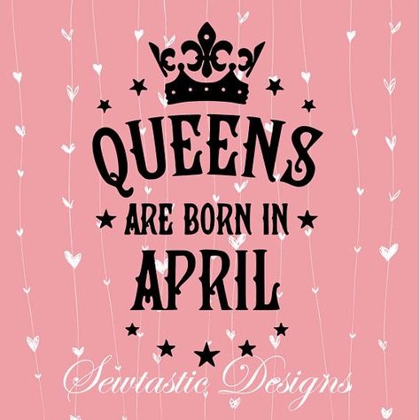 Queens Are Born In April, Birthday Month Quotes, Aries Quotes, Aries Birthday, Queen Svg, Born In April, Mixed Feelings Quotes, Mixed Feelings, Girly Images