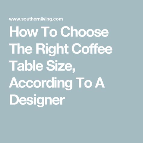 How To Choose The Right Coffee Table Size, According To A Designer Coffee Table Rules, What Height Should A Coffee Table Be, What Size Coffee Table Do I Need, How To Choose A Coffee Table, How To Pick A Coffee Table, Coffee Table Height Guide, Two Coffee Tables In Living Room, Coffee Table Size Guide, What Size Coffee Table