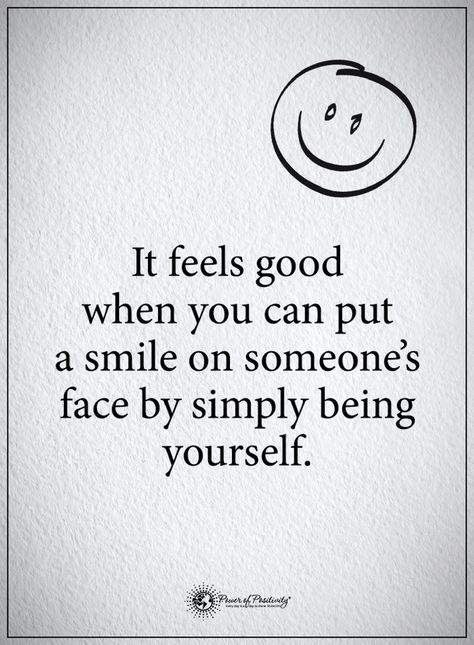 Quotes It feels good when you can put a smile on someone's face by simply being yourself. Spirit Science Quotes, Smiley Quotes, Me Time Quotes, Fearless Quotes, Face Quotes, Thinking Of You Quotes, Yourself Quotes, Positive Energy Quotes, Being Yourself