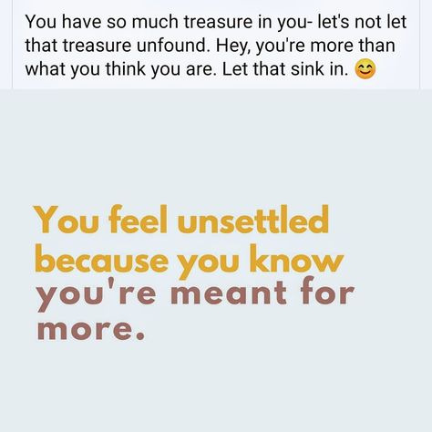 You feel unsettled because you townhouse meant for more Lovely Quotes, Quotes And Notes, Lovely Quote, Sink In, What You Think, Knowing You, Encouragement, Thinking Of You, Meant To Be