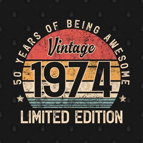 Check out this awesome 'Vintage+1974+Limited+Edition+50+Year+Old+Gifts+50th+birthday' design on @TeePublic! Vintage 1974 Birthday, 1974 Birthday, 74th Birthday, 72 Birthday, Tshirt Design Inspiration, Year Quotes, Shirt Design Inspiration, Witty Quotes, Statement Tees