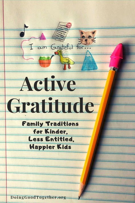 Active Gratitude: Family Traditions for Kinder, Less Entitled, Happier Kids — Doing Good Together™ Books About Gratitude, Act Of Service, Service Projects For Kids, Practice Kindness, Family Gratitude, Gratitude Book, Gratitude Activities, Practicing Gratitude, Common Sense Media