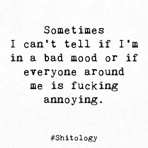 Annoyed Quotes, Smartass Quotes, Twisted Quotes, In A Bad Mood, Sarcasm Quotes, One Word Quotes, Words Of Wisdom Quotes, Status Quotes, Sarcastic Quotes Funny