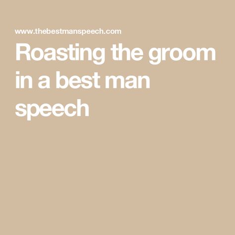 Roasting the groom in a best man speech Groomsmen Speech Ideas, Best Man Speech Examples Brother, Funny Best Man Speech Ideas, Best Man Speech Funny, Best Man Speech Brother, Wedding Speech For Brother, Best Man Speech Ideas, Short Best Man Speech, Best Man Quotes