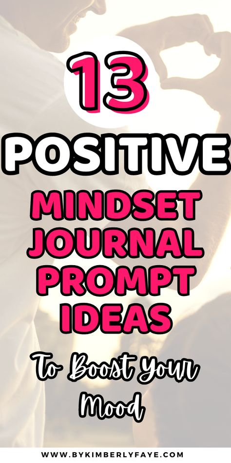 13 Positive Mindset Journal Prompts To Boost Your Mood - By Kimberly Faye Positive Mindset Journal Prompts, Mindset Journal Prompts, Mindset Journal, Gratitude Prompts, Gratitude List, Personal Values, Boost Your Mood, Daily Gratitude, Self Compassion