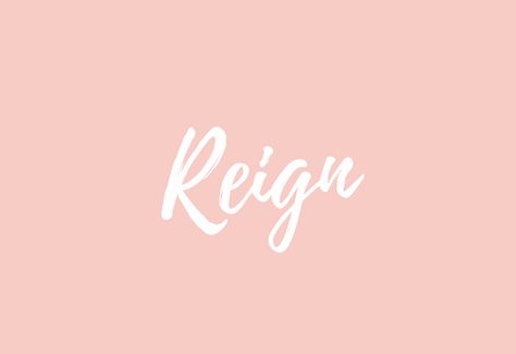 Reign Reign Name Meaning, Reign Name, Baby Name Meaning, Unisex Name, Modern Magic, Stylish Name, English Word, Music Ideas, Baby Names And Meanings