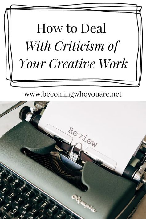 How to Deal With Criticism of Your Creative Work - Becoming Who You Are Welcome To The Group, Overcoming Obstacles, Constructive Criticism, Frame Of Mind, Negative Self Talk, Meaningful Life, Intentional Living, Self Talk, Coping Mechanisms