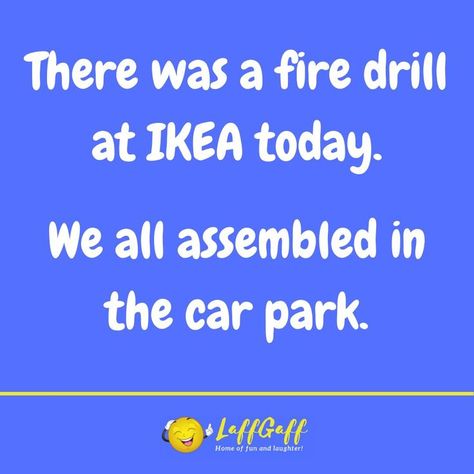 Funny IKEA fire drill joke from LaffGaff. Ikea Jokes, Fire Drill, Corny Jokes, Quirky Home, Joke Of The Day, Bad Jokes, Funny Words, Dad Jokes, Funny Cartoons