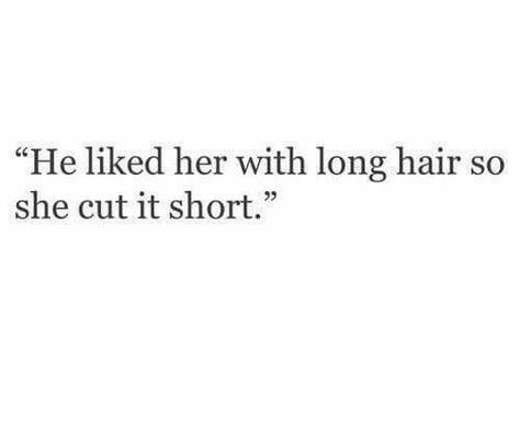 He liked her with long hair,so she cut it short. Short Hair Quotes, Hair Quotes, Caption Quotes, Personal Quotes, Quotes That Describe Me, Baddie Quotes, Cut It, Deep Thought Quotes, Sarcastic Quotes